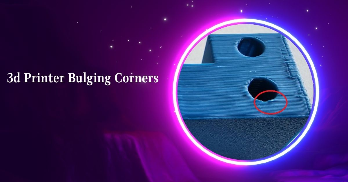 3d Printer Bulging Corners