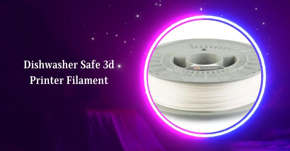 Dishwasher Safe 3d Printer Filament