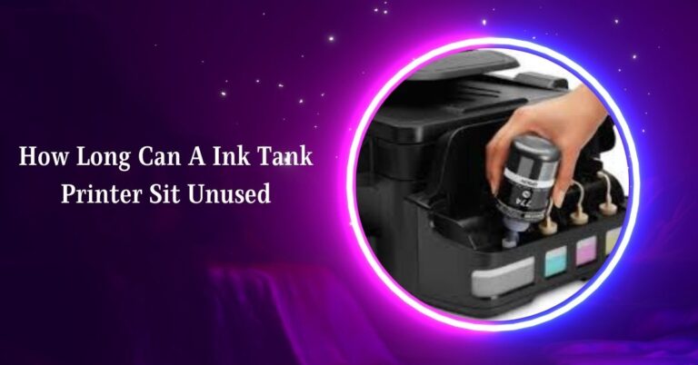 How Long Can A Ink Tank Printer Sit Unused